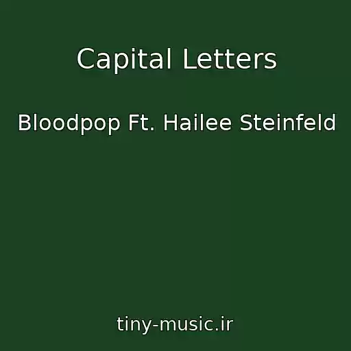 کاور آهنگ Capital Letters از Bloodpop Ft. Hailee Steinfeld
