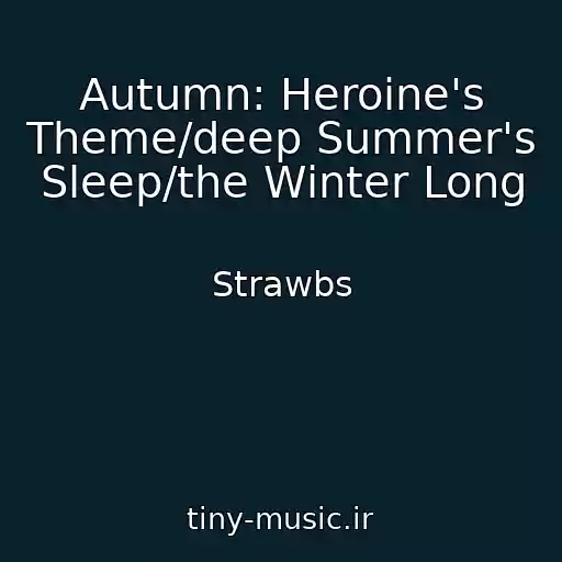کاور آهنگ Autumn: Heroine's Theme/deep Summer's Sleep/the Winter Long از Strawbs