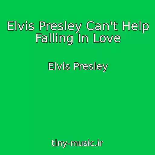 کاور آهنگ Elvis Presley Can't Help Falling In Love از Elvis Presley