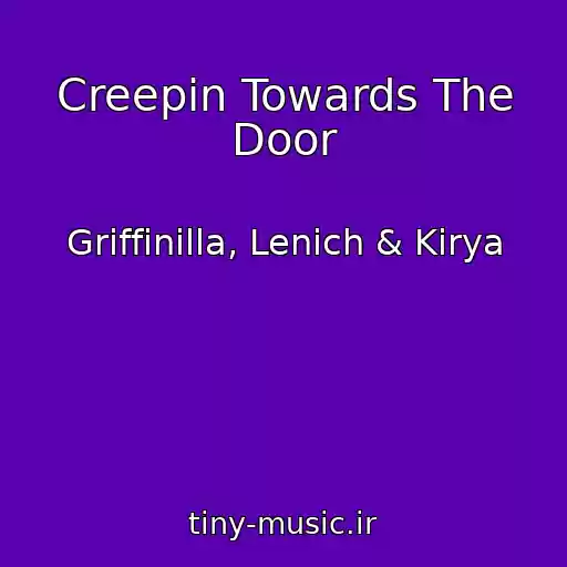 کاور آهنگ Creepin Towards The Door از Griffinilla, Lenich & Kirya