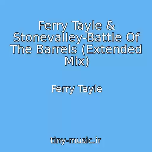 کاور آهنگ Ferry Tayle & Stonevalley-Battle Of The Barrels (Extended Mix) از Ferry Tayle