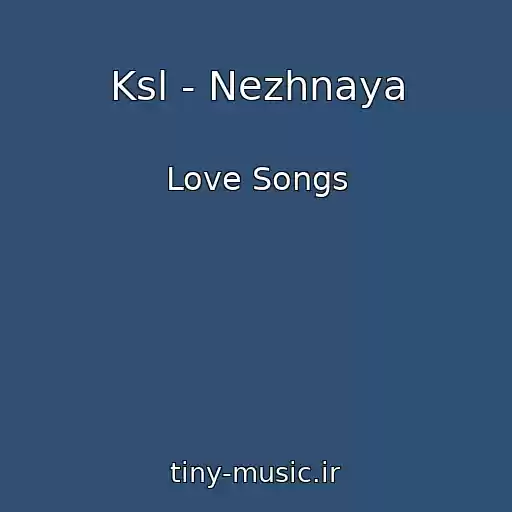کاور آهنگ Ksl - Nezhnaya از Love Songs