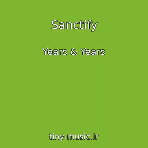 کاور آهنگ Sanctify از Years & Years
