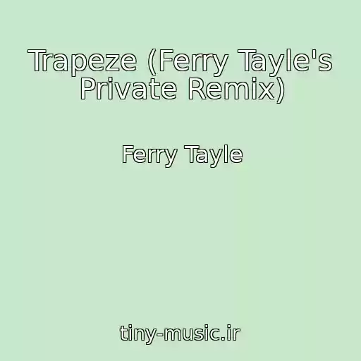 کاور آهنگ Trapeze (Ferry Tayle's Private Remix) از Ferry Tayle