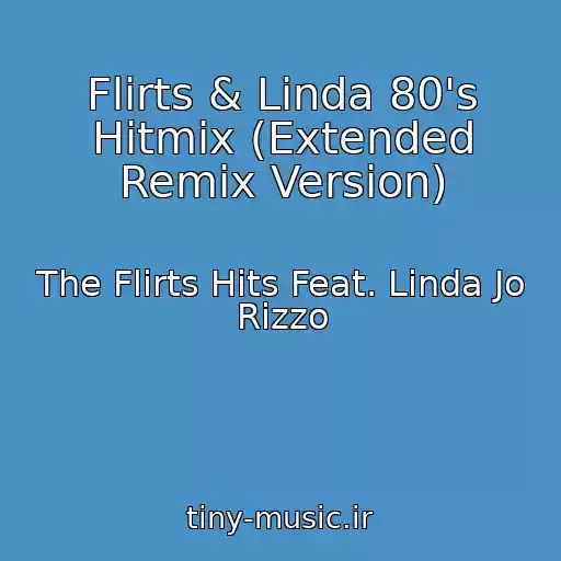 کاور آهنگ Flirts & Linda 80's Hitmix (Extended Remix Version) از The Flirts Hits Feat. Linda Jo Rizzo
