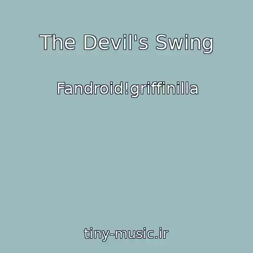 کاور آهنگ The Devil's Swing از Fandroid!griffinilla