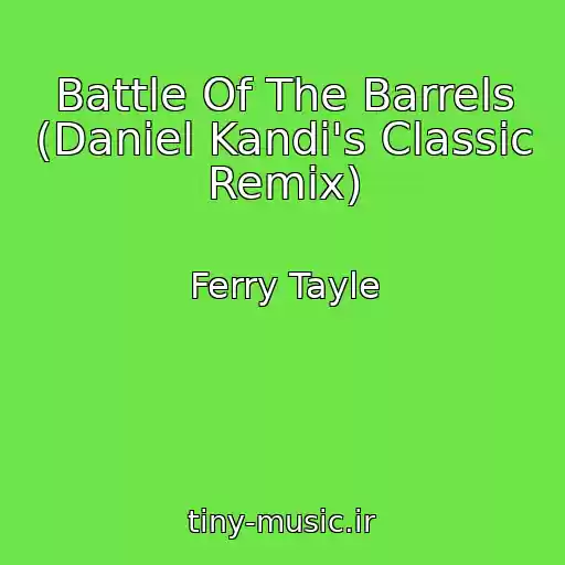 کاور آهنگ Battle Of The Barrels (Daniel Kandi's Classic Remix) از Ferry Tayle
