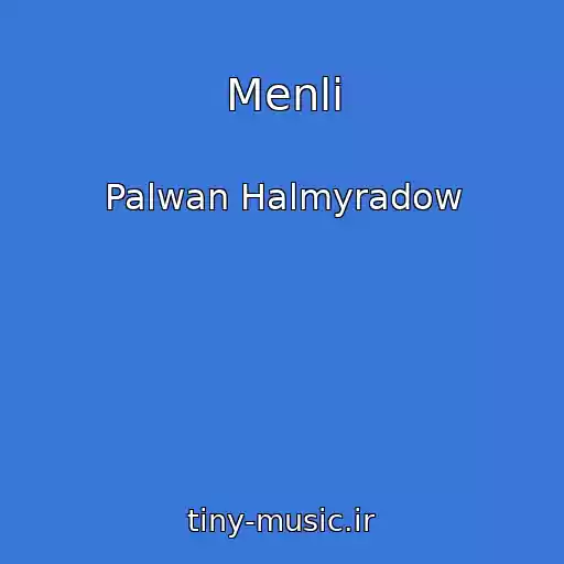 کاور آهنگ Menli از Palwan Halmyradow
