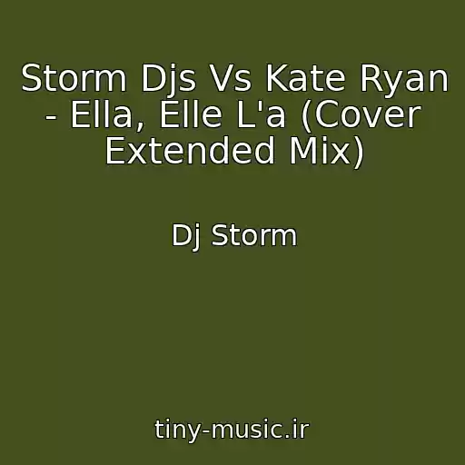 کاور آهنگ Storm Djs Vs Kate Ryan - Ella, Elle L'a (Cover Extended Mix) از Dj Storm