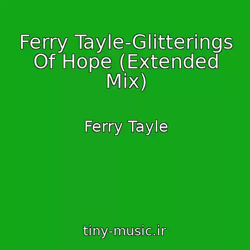 کاور آهنگ Ferry Tayle-Glitterings Of Hope (Extended Mix) از Ferry Tayle