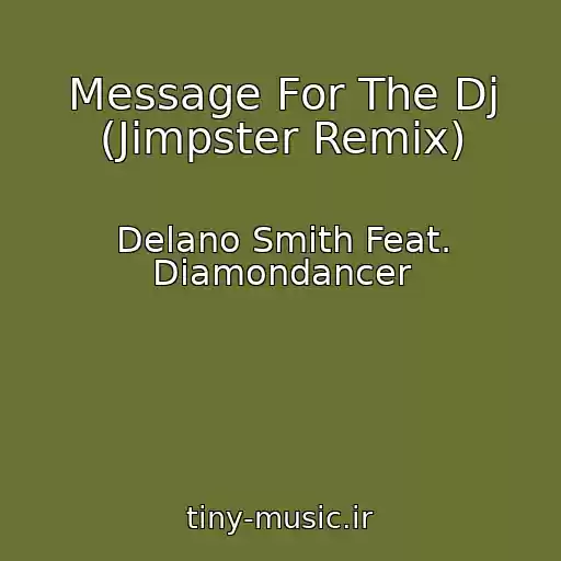 کاور آهنگ Message For The Dj (Jimpster Remix) از Delano Smith Feat. Diamondancer