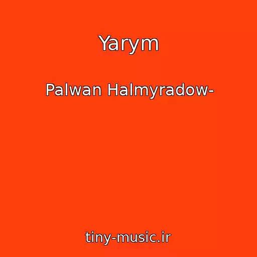 کاور آهنگ Yarym از Palwan Halmyradow-