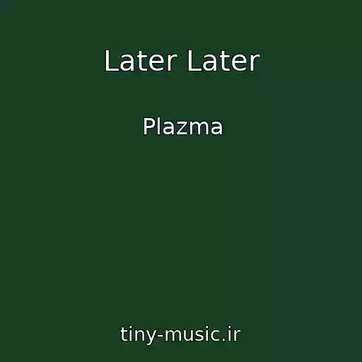 کاور آهنگ Later Later از Plazma