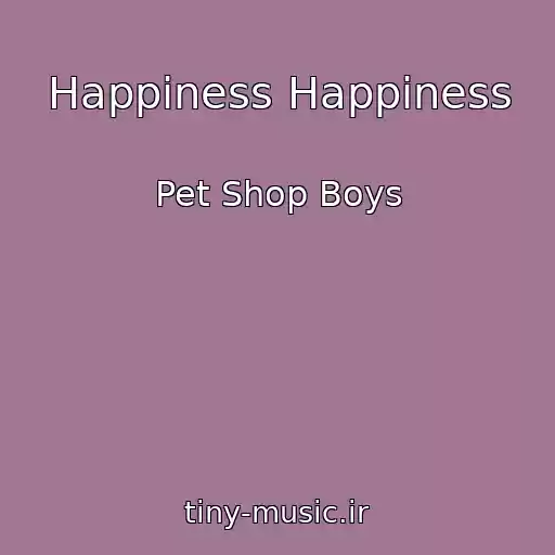 کاور آهنگ Happiness Happiness از Pet Shop Boys