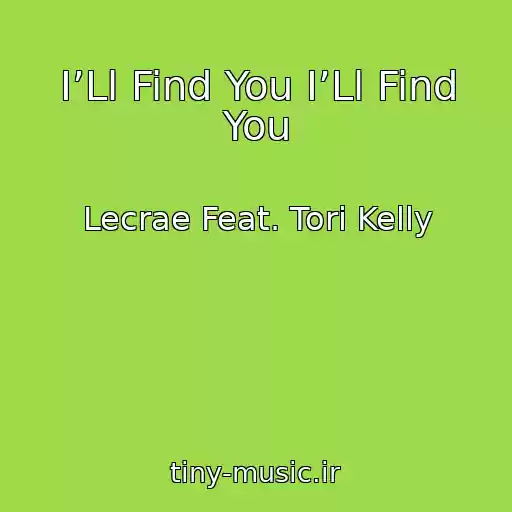 کاور آهنگ I’Ll Find You I’Ll Find You از Lecrae Feat. Tori Kelly