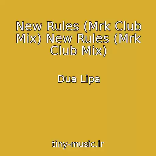 کاور آهنگ New Rules (Mrk Club Mix) New Rules (Mrk Club Mix) از Dua Lipa