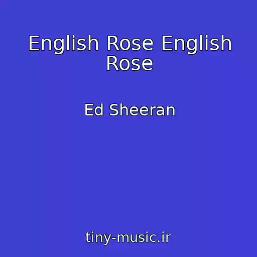 کاور آهنگ English Rose English Rose از Ed Sheeran
