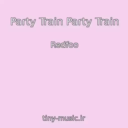 کاور آهنگ Party Train Party Train از Redfoo