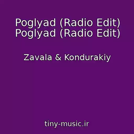 کاور آهنگ Poglyad (Radio Edit) Poglyad (Radio Edit) از Zavala & Kondurakiy