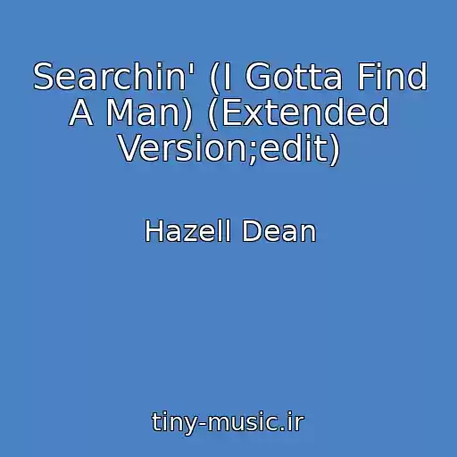 کاور آهنگ Searchin' (I Gotta Find A Man) (Extended Version;edit) از Hazell Dean