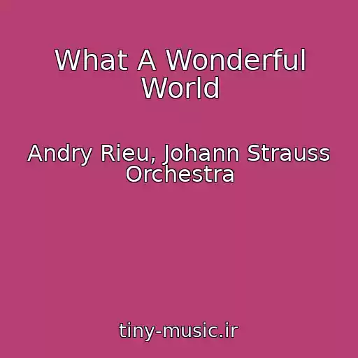 کاور آهنگ What A Wonderful World از Andry Rieu, Johann Strauss Orchestra