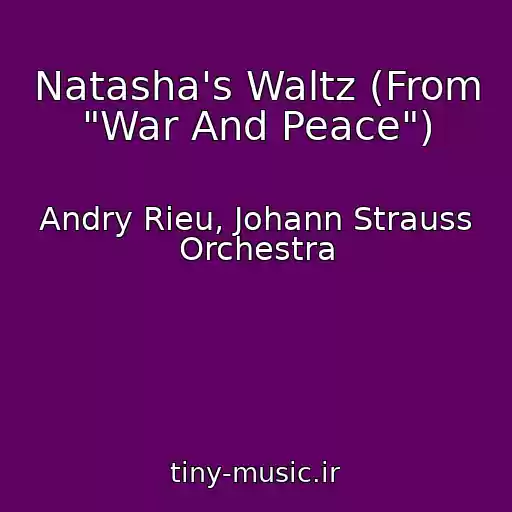 کاور آهنگ Natasha's Waltz (From "War And Peace") از Andry Rieu, Johann Strauss Orchestra