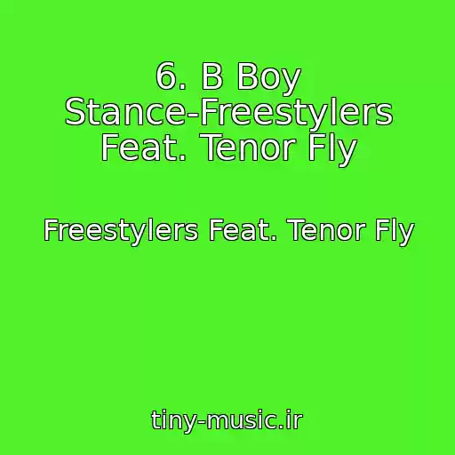 کاور آهنگ 6. B Boy Stance-Freestylers Feat. Tenor Fly از Freestylers Feat. Tenor Fly