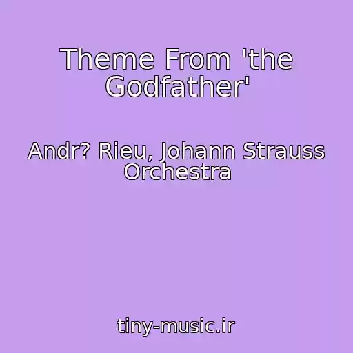 کاور آهنگ Theme From 'the Godfather' از Andr? Rieu, Johann Strauss Orchestra