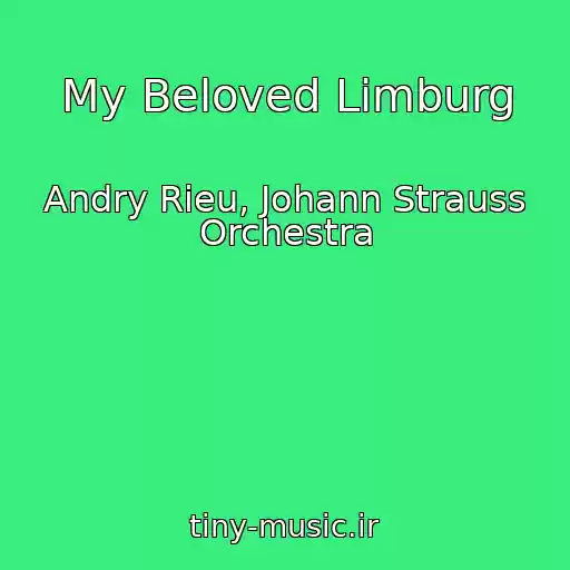 کاور آهنگ My Beloved Limburg از Andry Rieu, Johann Strauss Orchestra