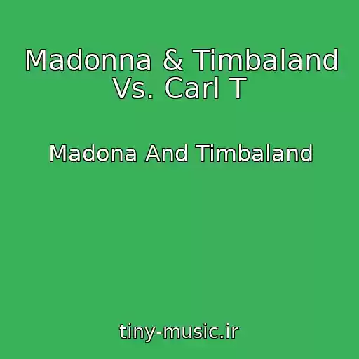 کاور آهنگ Madonna & Timbaland Vs. Carl T از Madona And Timbaland