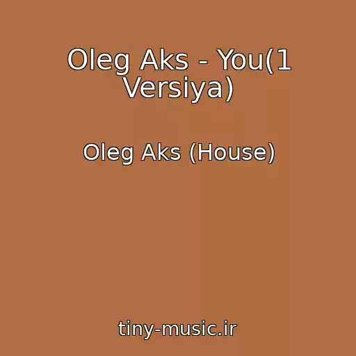 کاور آهنگ Oleg Aks - You(1 Versiya) از Oleg Aks (House)