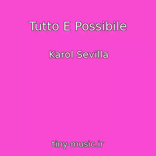 کاور آهنگ Tutto E Possibile از Karol Sevilla