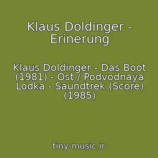 کاور آهنگ Klaus Doldinger - Erinerung از Klaus Doldinger - Das Boot (1981) - Ost / Podvodnaya Lodka - Saundtrek (Score) (1985)