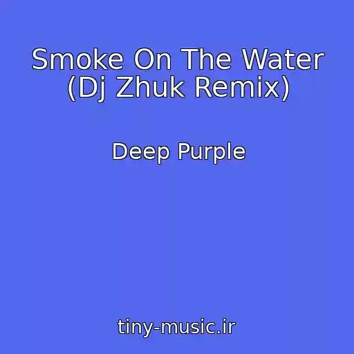 کاور آهنگ Smoke On The Water (Dj Zhuk Remix) از Deep Purple