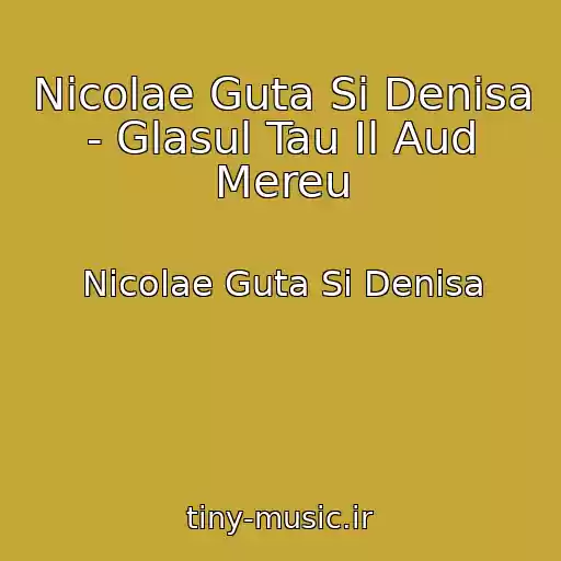 کاور آهنگ Nicolae Guta Si Denisa - Glasul Tau Il Aud Mereu از Nicolae Guta Si Denisa
