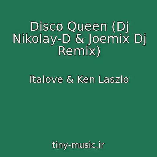 کاور آهنگ Disco Queen (Dj Nikolay-D & Joemix Dj Remix) از Italove & Ken Laszlo