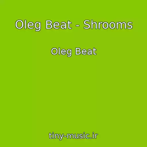 کاور آهنگ Oleg Beat - Shrooms از Oleg Beat