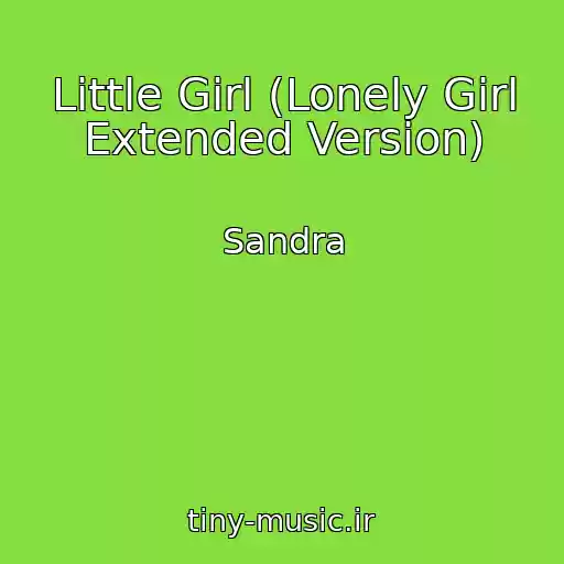 کاور آهنگ Little Girl (Lonely Girl Extended Version) از Sandra