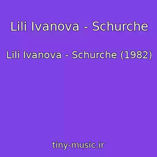 کاور آهنگ Lili Ivanova - Schurche از Lili Ivanova - Schurche (1982)