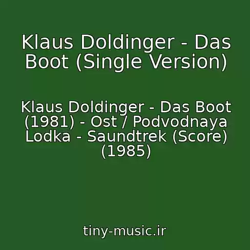 کاور آهنگ Klaus Doldinger - Das Boot (Single Version) از Klaus Doldinger - Das Boot (1981) - Ost / Podvodnaya Lodka - Saundtrek (Score) (1985)