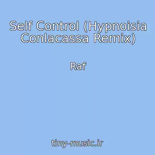 کاور آهنگ Self Control (Hypnoisia Conlacassa Remix) از Raf