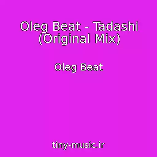 کاور آهنگ Oleg Beat - Tadashi (Original Mix) از Oleg Beat