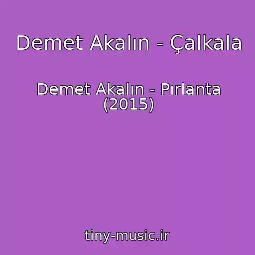 کاور آهنگ Demet Akalın - Çalkala از Demet Akalın - Pırlanta (2015)