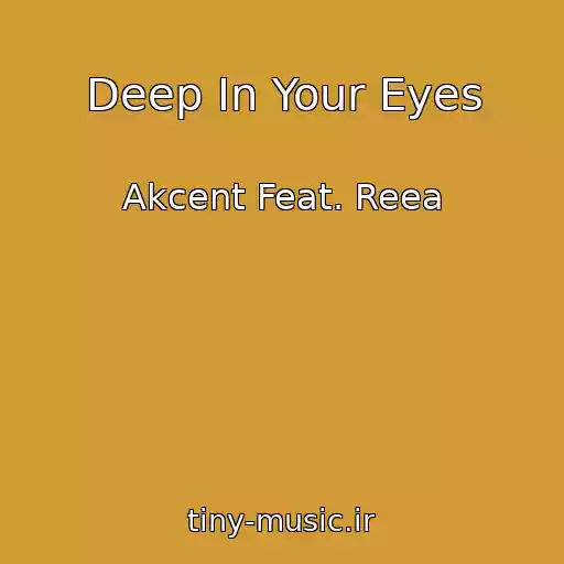 کاور آهنگ Deep In Your Eyes از Akcent Feat. Reea