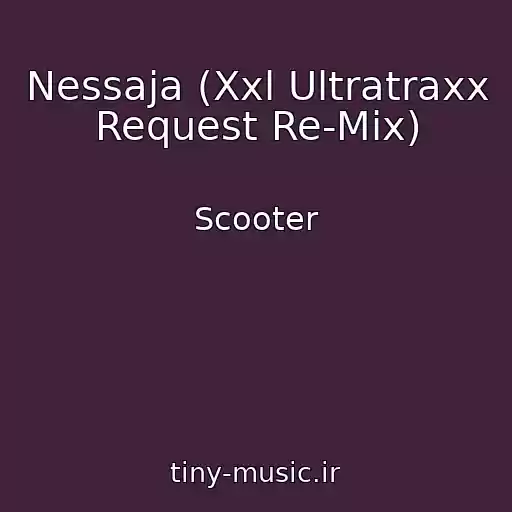 کاور آهنگ Nessaja (Xxl Ultratraxx Request Re-Mix) از Scooter