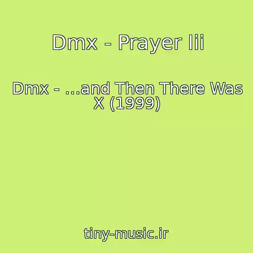 کاور آهنگ Dmx - Prayer Iii از Dmx - …and Then There Was X (1999)