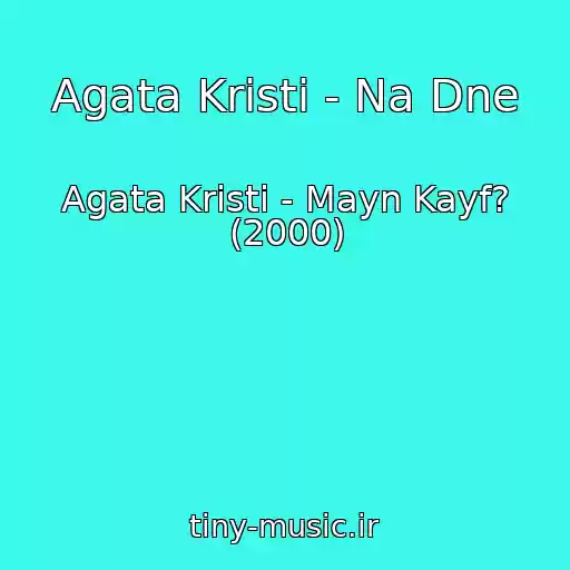 کاور آهنگ Agata Kristi - Na Dne از Agata Kristi - Mayn Kayf? (2000)