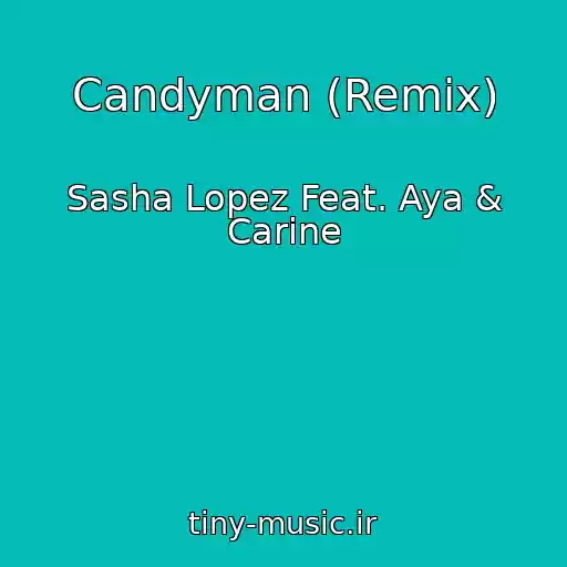 کاور آهنگ Candyman (Remix) از Sasha Lopez Feat. Aya & Carine