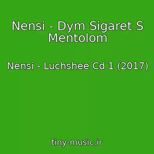 کاور آهنگ Nensi - Dym Sigaret S Mentolom از Nensi - Luchshee Cd 1 (2017)