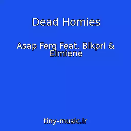 کاور آهنگ Dead Homies از Asap Ferg Feat. Blkprl & Elmiene